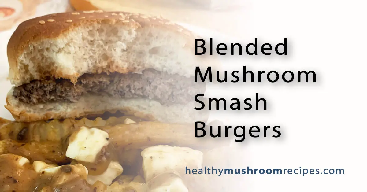 Blended mushroom smash burgers recipe