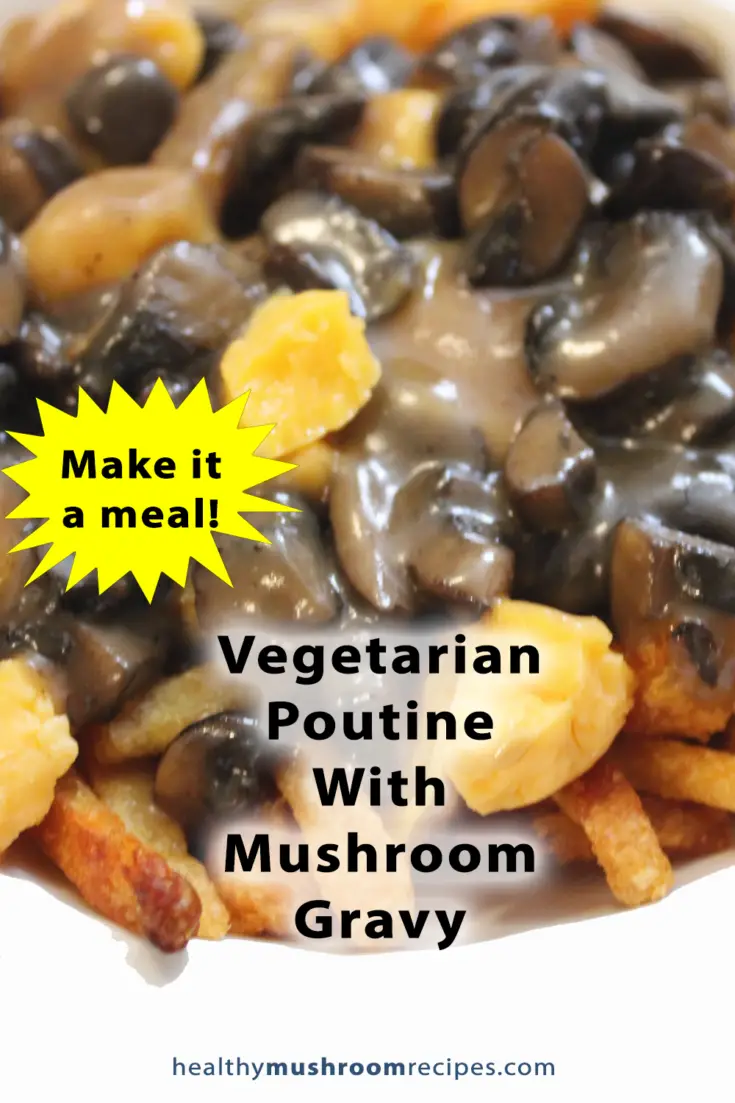 Vegetarian Mushroom Poutine